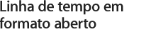 Linha de tempo em formato aberto